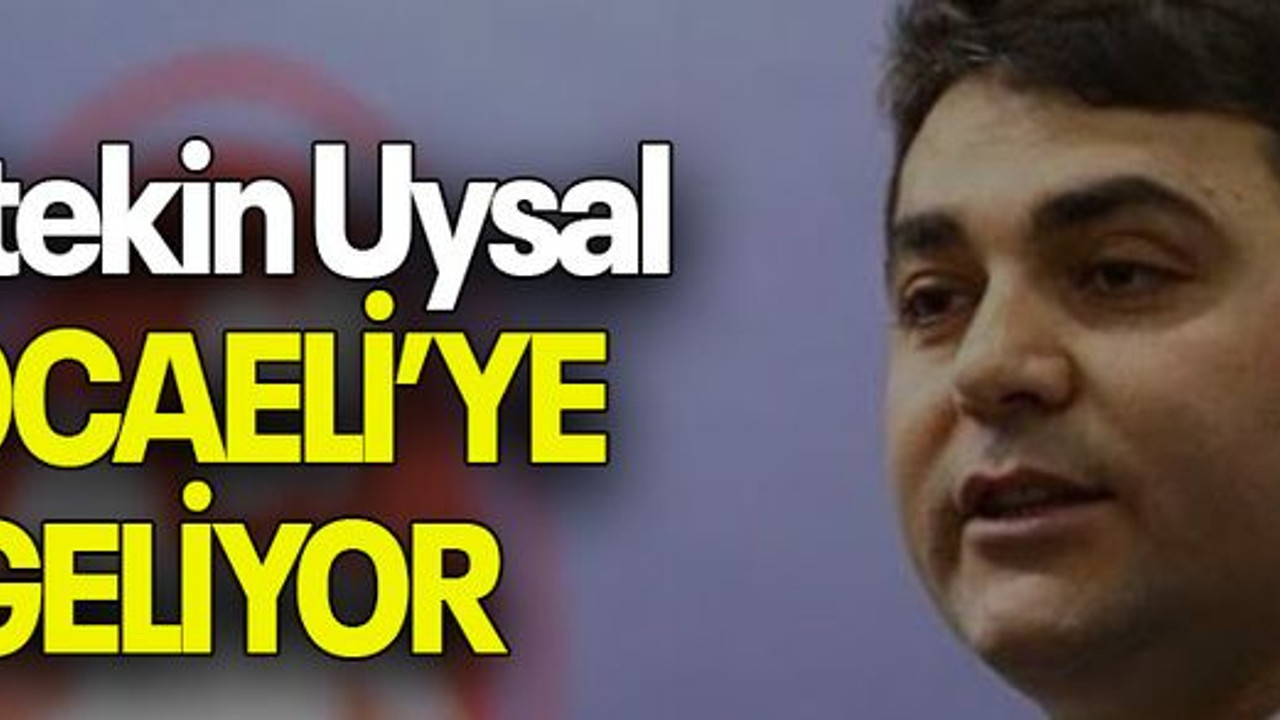 Gültekin Uysal KOCAELİ’YE GELİYOR